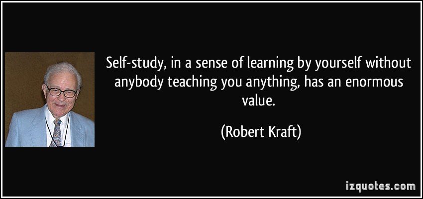 quote-self-study-in-a-sense-of-learning-by-yourself-without-anybody-teaching-you-anything-has-an-robert-kraft-244722