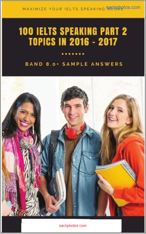 100 IELTS Speaking Part 2 Topics Band 8 With Sample Answers