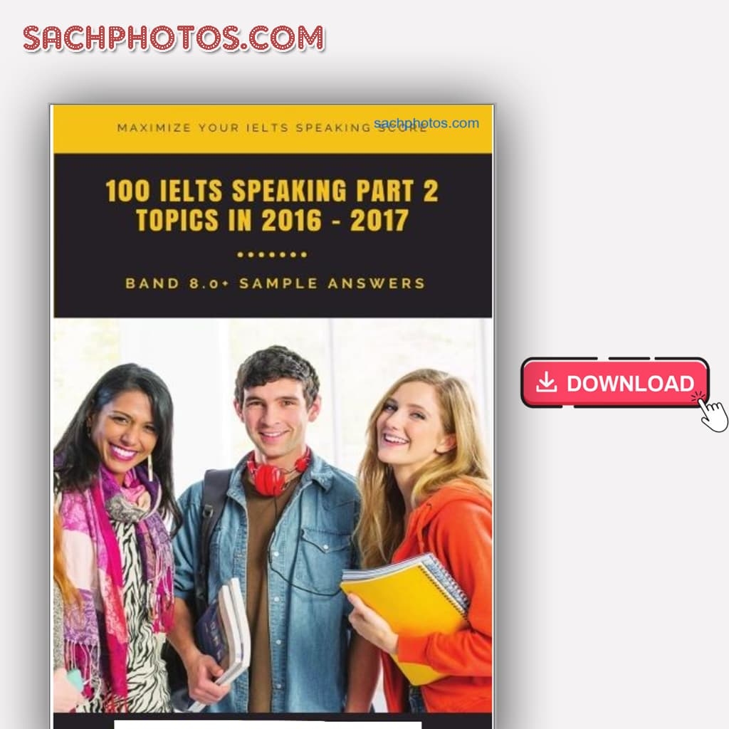 link tải 100 IELTS Speaking Part 2 Topics Band 8 pdf