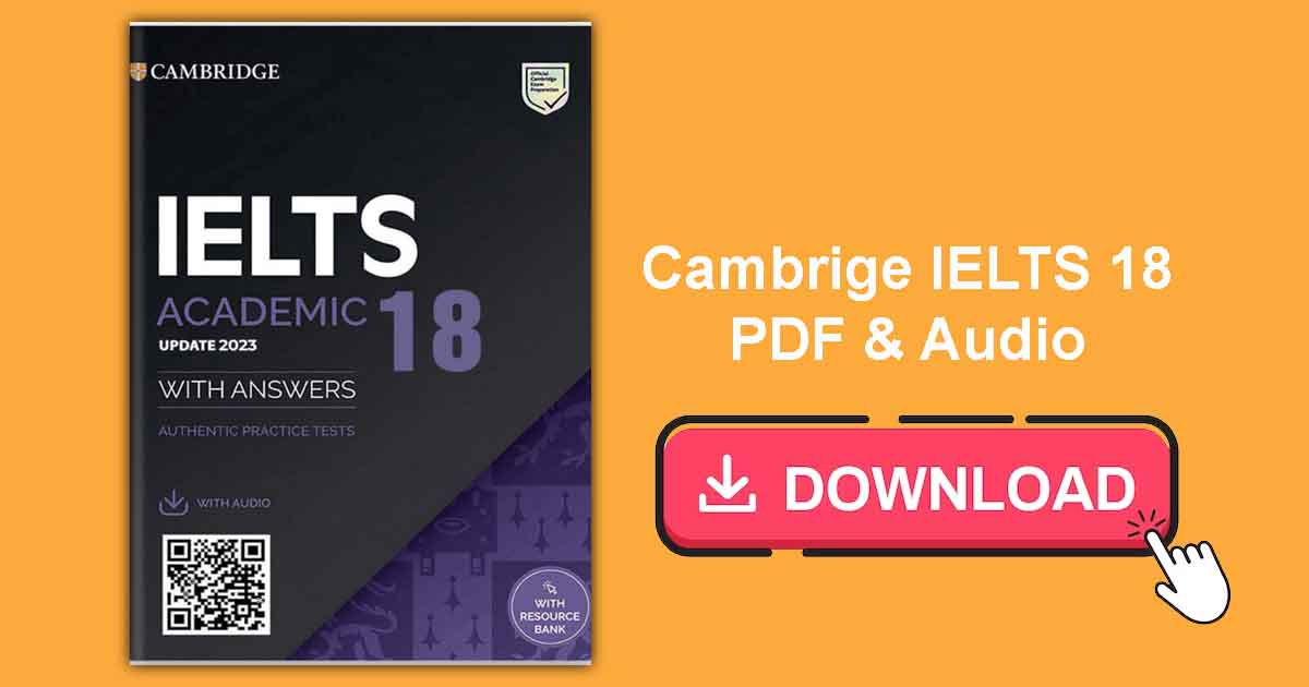 Cambridge IELTS 18 PDF Download with Audio bản đẹp 2023
